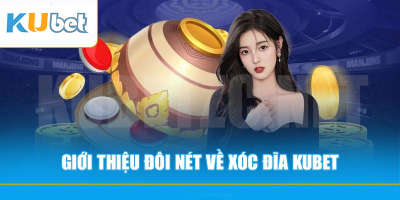 Tại sao nên chọn xóc đĩa Kubet