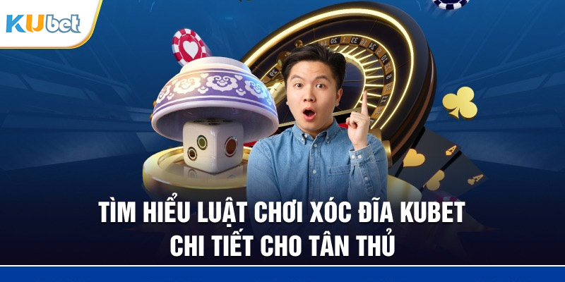 Luật chơi xóc đĩa Kubet