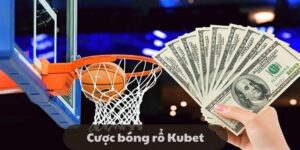 Cược bóng rổ Kubet