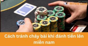 Cách thoát cháy bài trong tiến lên miền nam