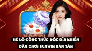 Hé Lộ Công Thức Xóc Đĩa Khiến Dân Chơi Sunwin Bàn Tán
